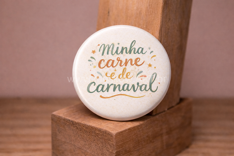 Botom/ Imã "Minha carne é de carnaval"