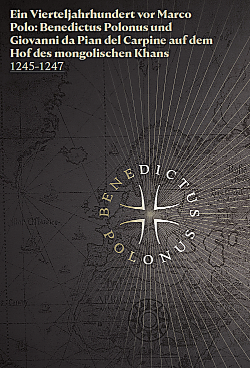 Ein Vierteljahrhundert vor Marco Polo: Benedictus Polonus und Giovanni da Pian...